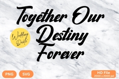 Together Our Destiny Forever - Wedding Quote SVG&#039;s Cut Product Image 1