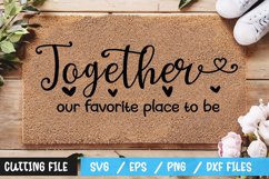 Together our favorite place to be SVG File, Home Quote Svg Product Image 1