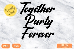 Together Party Forever - Wedding Quote SVG&#039;s Cut Product Image 1