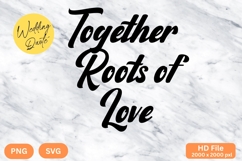 Together Roots of Love - Wedding Quote SVG&#039;s Cut Product Image 1