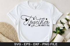 Together we have it all - Family SVG Design Product Image 1