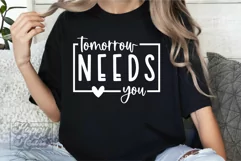 Tomorrow Needs You SVG PNG - Positive Quote - Kindness SVG Product Image 1