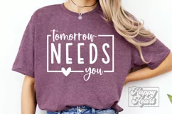 Tomorrow Needs You SVG PNG - Positive Quote - Kindness SVG Product Image 3