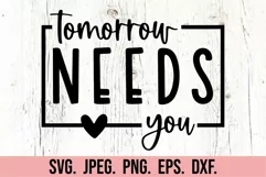 Tomorrow Needs You SVG PNG - Positive Quote - Kindness SVG Product Image 5