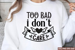 Too bad i don&#039;t care SVG, Sassy Quote SVG Product Image 1