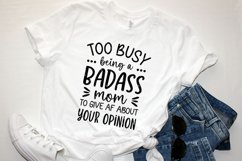 Too busy being a badass mom to give AF about your opinion Product Image 3
