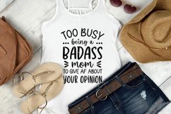 Too busy being a badass mom to give AF about your opinion Product Image 4