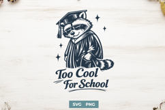 Too Cool For School SVG - Funny Graduation Raccoon PNG Product Image 1