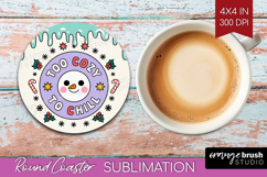 Too Cozy To Chill Xmas Round Coaster Christmas Coaster PNG Product Image 1