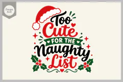 Too Cute for the Naughty List SVG, Funny Christmas SVG, Cute Product Image 1