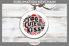 Too Cute To Kiss v1 Round Keychain Sublimation Product Image 1