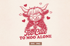Too Cute to Moo Alone SVG Highland Cow Valentine PNG Quote Product Image 1
