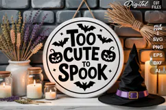 Too Cute To Spook SVG File | Halloween Round Sign SVG Product Image 1