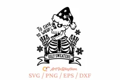Too cute to wear ugly sweaters, Christmas Skeleton svg Product Image 1