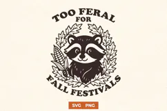 Too Feral for Fall Festivals SVG | Funny Raccoon Autumn PNG Product Image 1