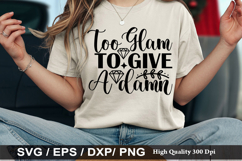 Too glam to give a damn - Funny Quote SVG Design Product Image 1