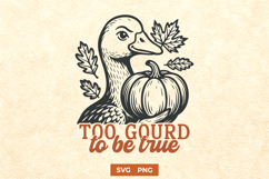 Too Gourd to Be True SVG | Funny Fall Goose Pumpkin PNG Product Image 1