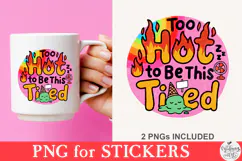Too Hot To Be This Tired PNG Product Image 3