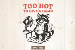 Too Hot To Give A Damn SVG Funny Summer Raccoon Clipart PNG Product Image 1