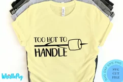Too Hot To Handle SVG Campsite Svg - Camping SVG Camper SVG Product Image 1