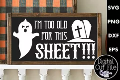 Adult Halloween Sign Funny Svg, I'm Too Old For This Sheet Product Image 1