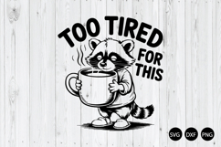 Too Tired For This SVG, Funny Raccoon SVG PNG, Coffee Lover Product Image 1