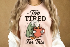 Too Tired for This PNG, Funny Goose Coffee Design png Product Image 5