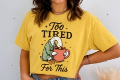 Too Tired for This PNG, Funny Goose Coffee Design png Product Image 6