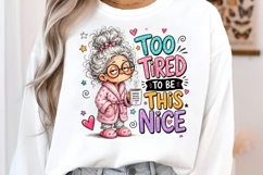Too Tired Grandma Coffee Quote PNG Sublimation Design Art Product Image 3