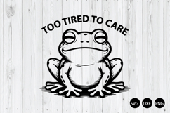 Too Tired to Care SVG, Funny Frog SVG, Funny Animal SVG Product Image 1
