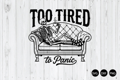 Too Tired to Panic SVG, Funny Skeleton SVG, Funny Skeleton Product Image 1