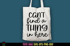 Can&#039;t Find a Thing In Here  I Tote Bag SVG I Funny Tote SVG I Funny Tote Bag Quotes SVG
