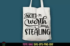 Not Worth Stealing SVG I Tote Bag SVG I Funny Tote SVG I Funny Tote Bag Quotes SVG