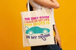 The only room I have in my life for idiots is in my trunk Product Image 3