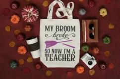 My broom broke so now I'm a Teacher| Halloween SVG Product Image 2