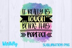 It's Tough Being Perfect Sublimation Funny Sarcastic Product Image 2
