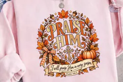 Praise Him Fall Autumn PNG Shirt Design Product Image 1