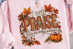 I Will Praise Him Fall Autumn PNG Shirt Product Image 3