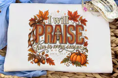 I Will Praise Him Fall Autumn PNG Shirt Product Image 5