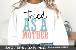 Tried As a Mother SVG - Mother's Design Product Image 1