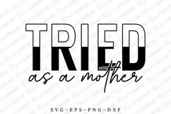 Tried As A Mother SVG Sublimation Design Product Image 1