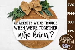 Farmhouse Funny Round Sign Svg, Apparently We're Trouble Product Image 1
