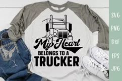 Trucker Wife - Heart Belongs To A Trucker - 18 Wheeler SVG Product Image 1