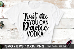 Trust me you can dance vodka - Funny Quotes SVG Design Product Image 1
