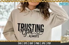 Trusting God ... Always is a professional design that is ready to be cut with all major cutting machines. Sublimation, iron-on transfer and printing file formats also included.