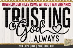Trusting God ... Always is a professional design that is ready to be cut with all major cutting machines. Sublimation, iron-on transfer and printing file formats also included.