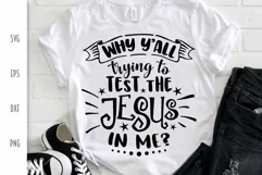 Funny SVG - Why Y'all Trying to Test the Jesus in Me? Product Image 2