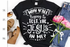 Funny SVG - Why Y'all Trying to Test the Jesus in Me? Product Image 1