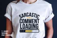 Sarcastic comment loading t-shirt sublimation png Product Image 1