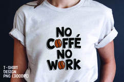 No coffee no work t-shirt sublimation png Product Image 1